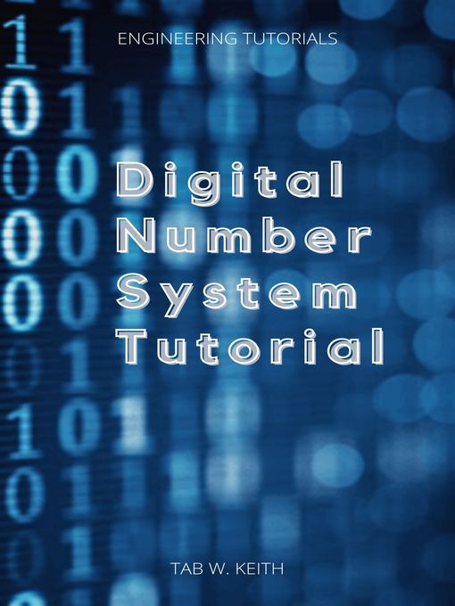 Title details for Digital Number System Tutorial by Tab W. Keith - Available